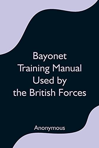 Bayonet Training Manual Used By The British Furces