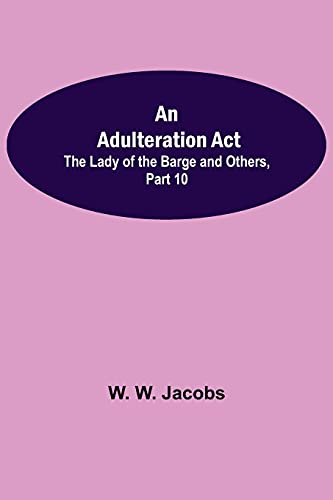 An Adulteration Act; The Lady Of The Barge And Others, Part 10.