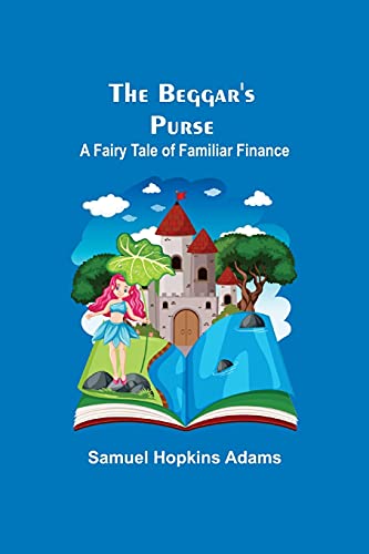 The Beggar's Purse: A Fairy Tale Of Familiar Finance