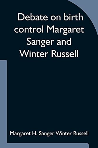 Debate On Birth Control Margaret Sanger And Winter Russell