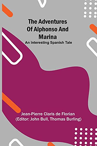 The Adventures Of Alphonso And Marina: An Interesting Spanish Tale