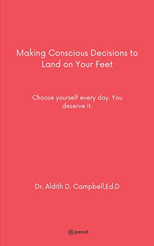 Making Conscious Decisions to Land on Your Feet: Choose yourself every day. You deserve it.