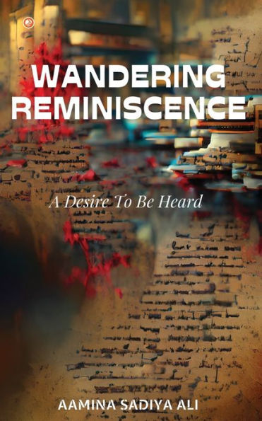 Wandering Reminiscence: A Desire To Be Heard