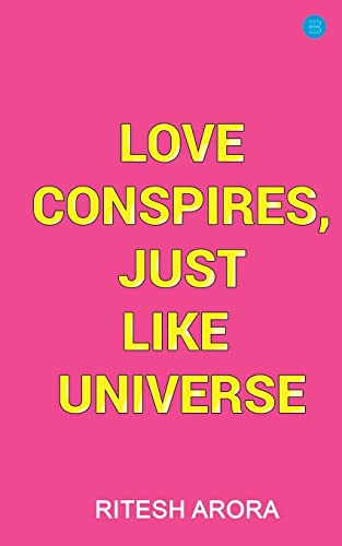 Love Conspires, Just Like Universe