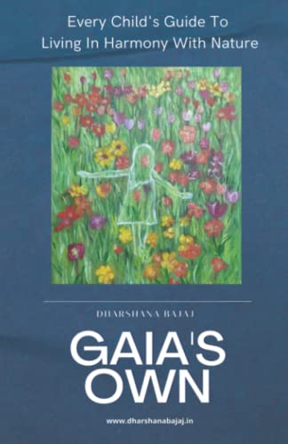 Gaia's Own: Every Child's Guide To Living In Harmony With Nature