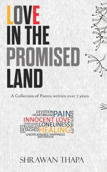LOVE IN THE PROMISED LAND: A Collection of Poems written over 7 years