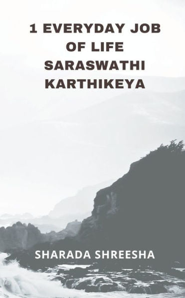 1 Everyday Job Of Life Saraswathi Karthikeya