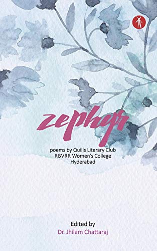 Zephyr: Poems by Quills Literary Club, RBVRR Women???s College, Hyderabad