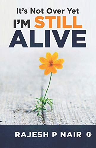It?ÇÖs Not Over, Yet I?ÇÖm Still Alive