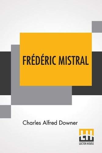 Fr??d??ric Mistral: Poet And Leader In Provence