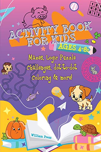 Activity Book For Kids Ages 4-8: Fun & Challenging Mazes, Logic Puzzle Challenges & Dot To Dot Coloring (Hobby Photo Illustrator Therapy)