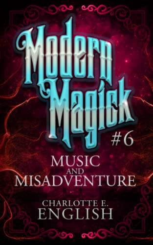 Music And Misadventure: Modern Magick, 6