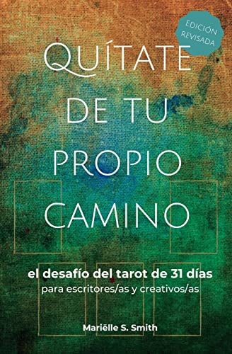 Qu?tate De Tu Propio Camino: El Desaf?o Del Tarot De 31 D?as Para Escritores/As Y Creativos/As (Tarot Para Creativos) (Spanish Edition)