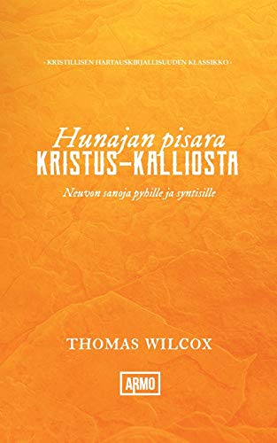 Hunajan pisara Kristus-kalliosta: Neuvon sanoja pyhille ja syntisille (Finnish Edition)