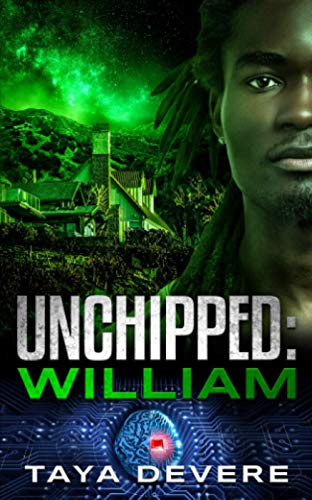 Unchipped: William: (Book Two In The Unchipped Dystopian Sci-Fi Series)