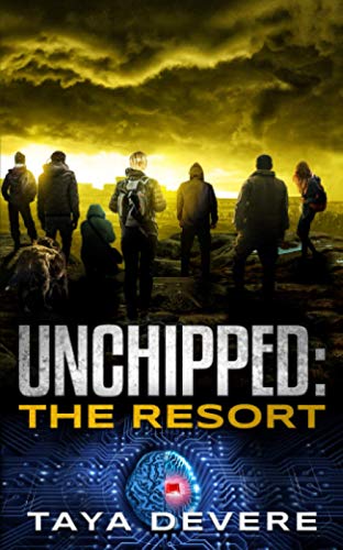 Unchipped: The Resort: (Book Five In The Unchipped Dystopian Sci-Fi Series)