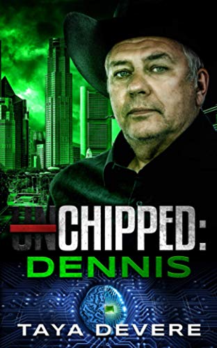 Chipped: Dennis: (Book Seven In The Unchipped Dystopian Sci-Fi Series)