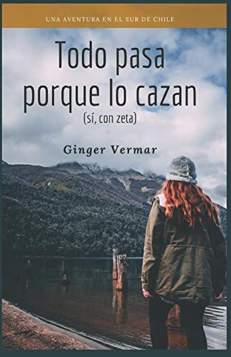 TODO PASA PORQUE LO CAZAN: (S?¡, con zeta) (Spanish Edition)