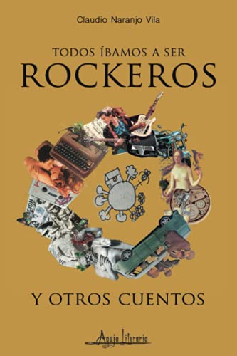 Todos ?¡Bamos A Ser Rockeros Y Otros Cuentos (Spanish Edition)
