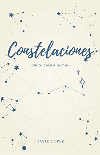 Constelaciones: De Tu Casa A La Mía (Spanish Edition)