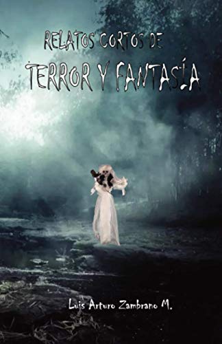 Relatos Cortos De Terror Y Fantasía (Spanish Edition)