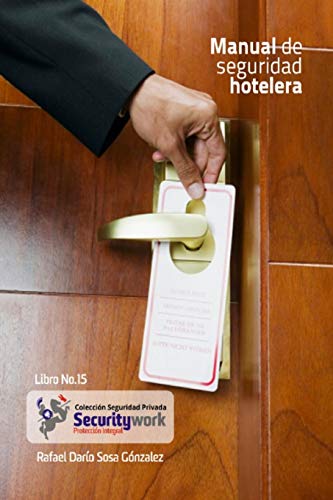 Manual Seguridad Hotelera: Manual de Seguridad en hosteleria (Colecci??n Seguridad Privada) (Spanish Edition)