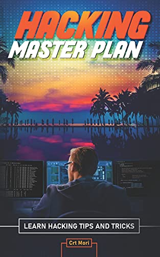 Hacking Master Plan: Learn Hacking Tips And Tricks
