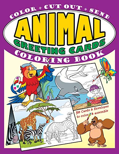 Animal Greeting Cards Coloring Book: Color ?? Cut Out ?? Send; Create Your Own Funny Animal Cards, Awesome Activity Book For Kids (Greeting Card Coloring Books)