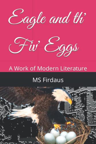 Eagle And Th' Five Eggs: A Work Of Modern Literature
