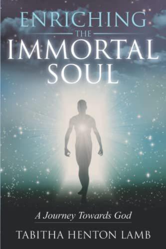 Enriching The Immortal Soul : A Journey Towards God