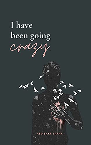I Have Been Going Crazy