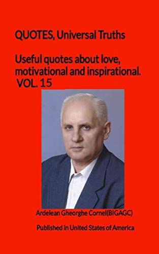 Useful Quotes About Love, Motivational And Inspirational. Vol.15: Quotes, Universal Truths