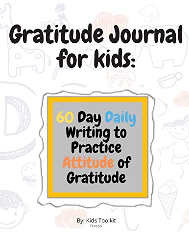 Gratitude Journal For Kids: 60 Day Daily Writing To Practice Attitude Of Gratitude