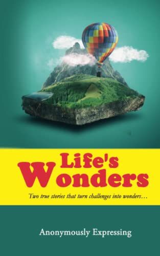 Life's Wonders: Two True Stories That Turn Challenges Into Wonders?à