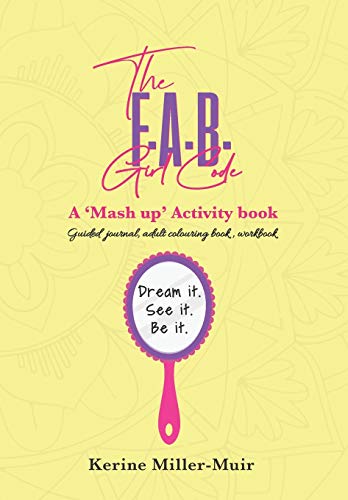 The F.A.B. Girl Code: A 'Mash Up' Activity Book.: Dream It. See It. Be It.