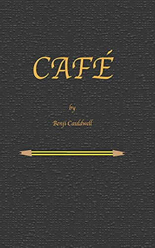 Caf??: Benji Cauldwell Takes Control Of Antonia (The Benji Cauldwell Series)