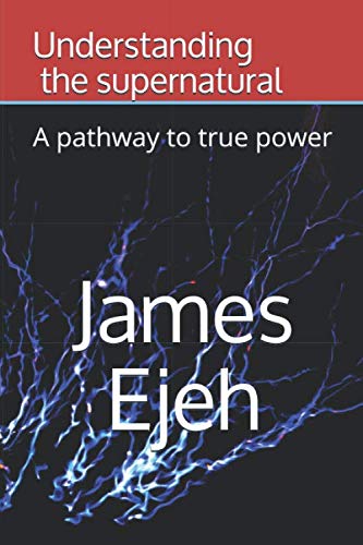 Understanding The Supernatural: A Pathway To True Power
