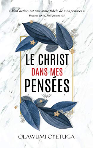 Le Christ Dans Mes Pens?es: Mon Action Est Une Suite Fid?le De Mes Pens?es (French Edition)