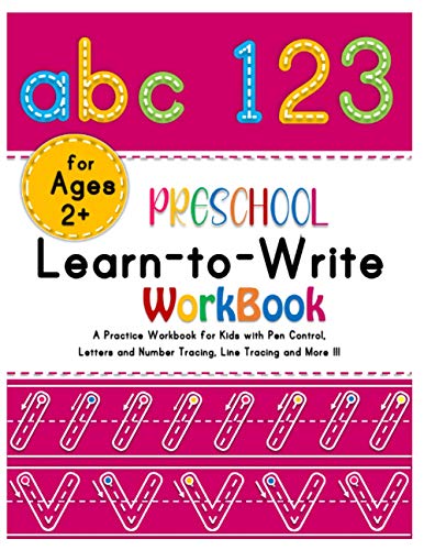 Preschool Learn-To-Write Workbook: A Practice Workbook For Kids With Pen Control, Alphabets And Number Tracing, Line Tracing And More!!!(Amazing Activity Workbook)