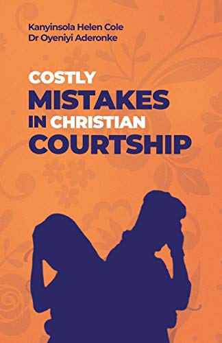 Costly Mistakes In Christian Courtship