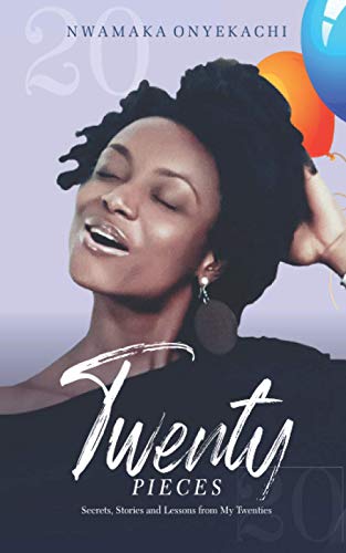 Twenty Pieces: Secrets, Stories And Lessons From My Twenties