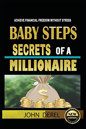 Baby Steps Secrets Of A Millionaire: Achieve Financial Freedom Without Stress