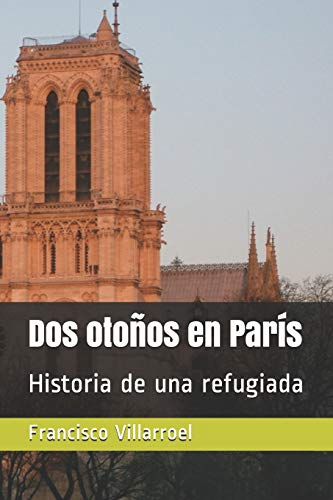 Dos oto??os en Par?¡s: Historia de una refugiada (Spanish Edition)