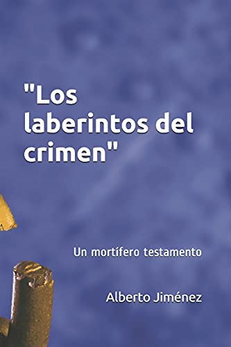 Los Laberintos Del Crimen: Un Mort?ú?¡Fero Testamento (Spanish Edition)