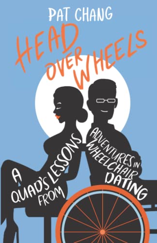 Head Over Wheels: A Quad's Lessons From Adventures In Wheelchair Dating