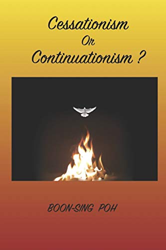 Cessationism Or Continuationism?: An Exposition Of 1 Corinthians 12-14 And Related Passages