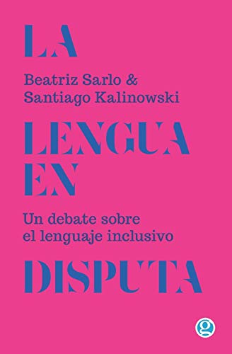 La lengua en disputa: Un debate sobre el lenguaje inclusivo (Spanish Edition)