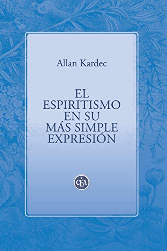 El Espiritismo En Su M?s Simple Expresi?n (Spanish Edition)