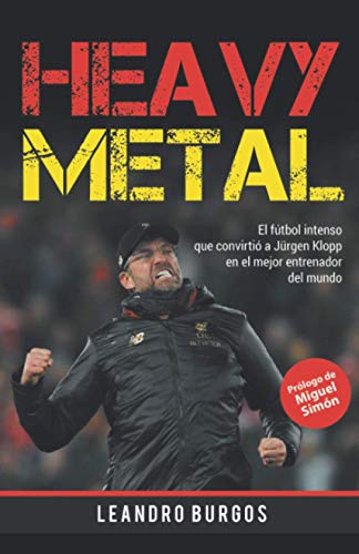 Heavy Metal: El F??tbol Intenso Que Convirti?? A J??rgen Klopp En El Mejor Entrenador Del Mundo (Spanish Edition)