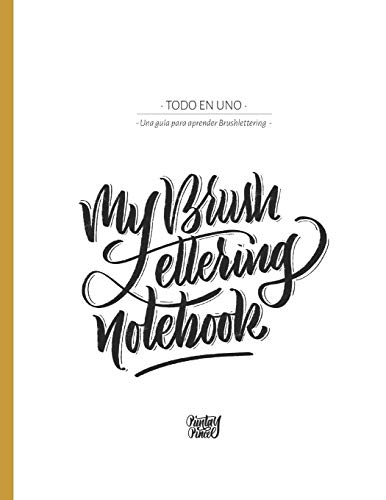 My Brush Lettering Notebook: Una Gu?a Para Aprender Brushlettering (Spanish Edition)